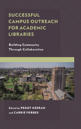 Successful Campus Outreach for Academic Libraries: Building Community Through Collaboration