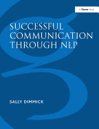 Successful Communication Through NLP: A Trainer's Guide