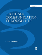 Successful Communication Through Nlp: A Trainer's Guide