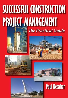 Successful Construction Project Management: The Practical Guide - Netscher, Paul