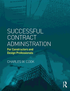 Successful Contract Administration: For Constructors and Design Professionals
