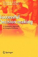 Successful Decision-Making: A Systematic Approach to Complex Problems