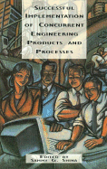 Successful Implementation of Concurrent Engineering Products and Processes - Shina, Sammy G (Editor)