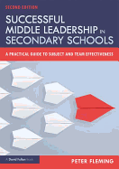 Successful Middle Leadership in Secondary Schools: A Practical Guide to Subject and Team Effectiveness