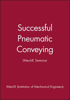 Successful Pneumatic Conveying - Imeche (Institution of Mechanical Engineers)