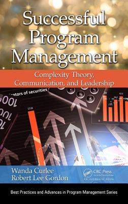 Successful Program Management: Complexity Theory, Communication, and Leadership - Curlee, Wanda, and Gordon, Robert Lee