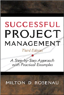 Successful Project Management: A Step-By-Step Approach with Practical Examples