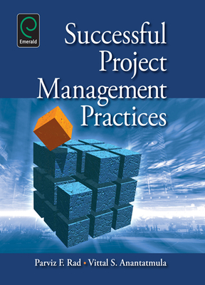 Successful Project Management Practices - Rad, Parviz F, and Anantatmula, Vittal S