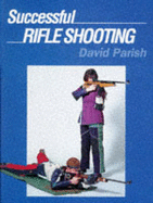 Successful Rifle Shooting - Parish, David