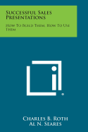 Successful Sales Presentations: How to Build Them, How to Use Them