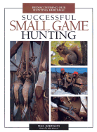 Successful Small Game Hunting: Rediscovering Our Hunting Heritage