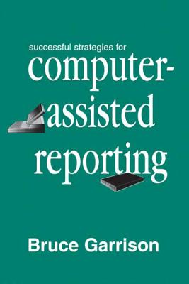 Successful Strategies for Computer-assisted Reporting - Garrison, Bruce