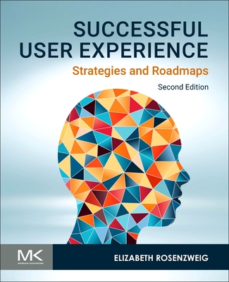 Successful User Experience: Strategies and Roadmaps - Rosenzweig, Elizabeth