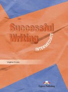 Successful Writing: Intermediate - Evans, Virginia, and Gray, Elizabeth