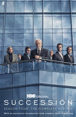 Succession: Season Four: The Complete Scripts - Armstrong, Jesse