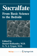 Sucralfate: From Basic Science to the Bedside