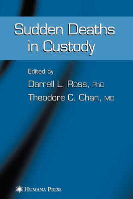 Sudden Deaths in Custody - Ross, Darrell L. (Editor), and Chan, Ted (Editor)