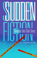 Sudden Fiction: American Short-Short Stories