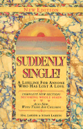 Suddenly Single!: A Lifeline for Anyone Who Has Lost a Love