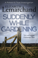 Suddenly While Gardening