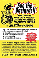 Sue the Bastards!! Your Guide to Huge Cash