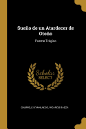 Sueno de Un Atardecer de Otono: Poema Tragico