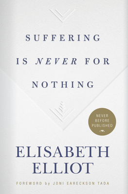 Suffering Is Never for Nothing - Elliot, Elisabeth
