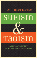 Sufism and Taoism: A Comparative Study of Key Philosophical Concepts