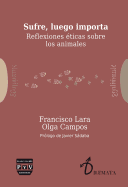 Sufre, Luego Importa: Reflexiones Eticas Sobre Los Animales