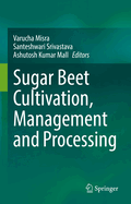 Sugar Beet Cultivation, Management and Processing