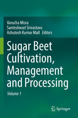 Sugar Beet Cultivation, Management and Processing - Misra, Varucha (Editor), and Srivastava, Santeshwari (Editor), and Mall, Ashutosh Kumar (Editor)