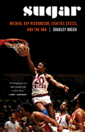 Sugar: Micheal Ray Richardson, Eighties Excess, and the NBA
