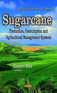Sugarcane: Production, Consumption & Agricultural Management Systems