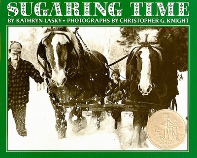 Sugaring Time - Lasky, Kathryn, and Knight, Christopher G (Photographer)