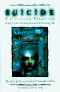 Suicide: A Christian Response: Crucial Considerations for Choosing Life