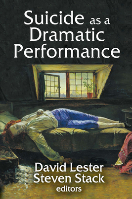 Suicide as a Dramatic Performance - Lester, David (Editor)