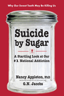 Suicide by Sugar: A Startling Look at Our #1 National Addiction
