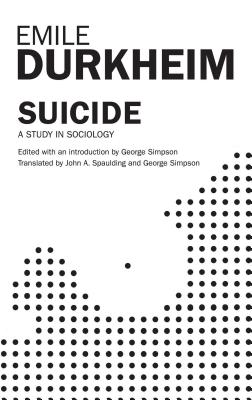 Suicide - Spaulding, John A, and Simpson, George (Editor), and Durkheim, Emile