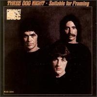 Suitable for Framing - Three Dog Night