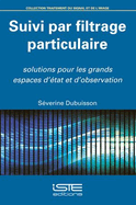 Suivi par filtrage particulaire: Solutions pour les grands espaces d'?tat et d'observation