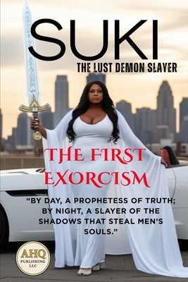Suki "The Lust Demon Slayer": The First Exorcism - Quarles, G R