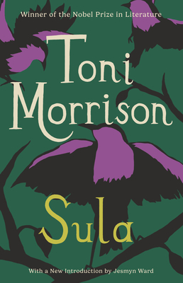Sula - Morrison, Toni, and Ward, Jesmyn (Introduction by)