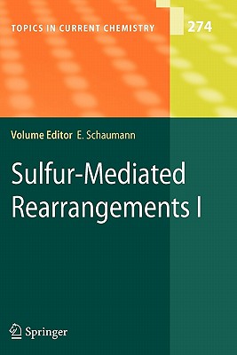 Sulfur-Mediated Rearrangements I - Schaumann, Ernst (Editor), and Akai, S. (Contributions by), and Bur, S.K. (Contributions by)