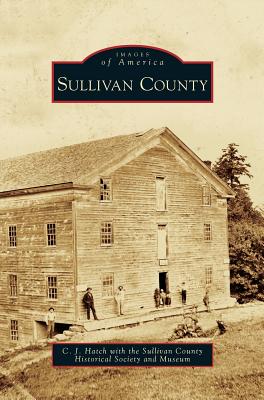 Sullivan County - Hatch, C J, and Sullivan County Historical Society & Mus