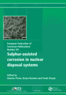 Sulphur-Assisted Corrosion in Nuclear Disposal Systems