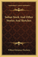 Sultan Stork and Other Stories and Sketches