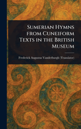 Sumerian Hymns From Cuneiform Texts in the British Museum