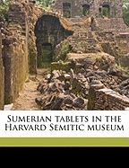 Sumerian Tablets in the Harvard Semitic Museum