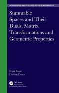 Summable Spaces and Their Duals, Matrix Transformations and Geometric Properties
