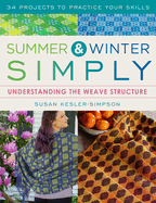 Summer and Winter Simply: Understanding the Weave Structure 34 Projects to Practice Your Skills